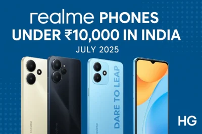 Realme Phones Under ₹10,000 in India in July 2025 | HG